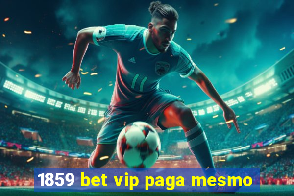 1859 bet vip paga mesmo