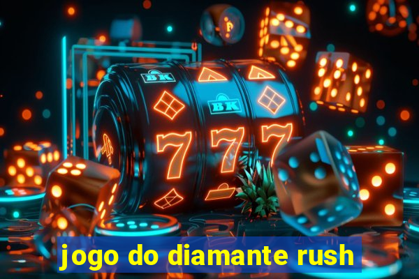 jogo do diamante rush