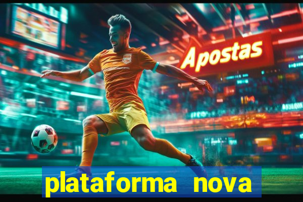 plataforma nova pagando muito