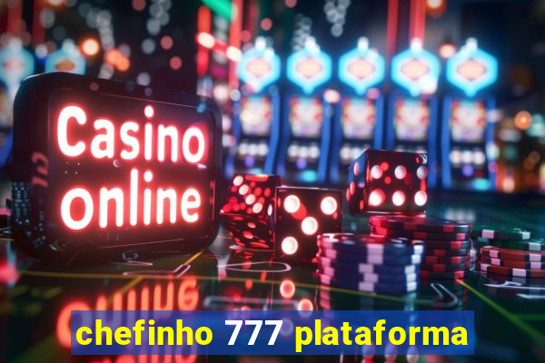 chefinho 777 plataforma