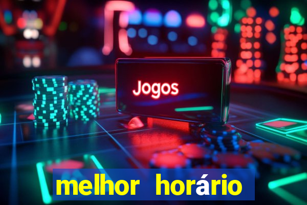 melhor horário para jogar pixbet