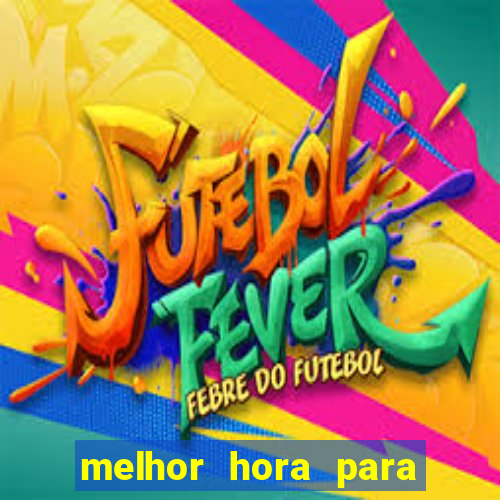 melhor hora para jogar aviator