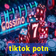 tiktok potn