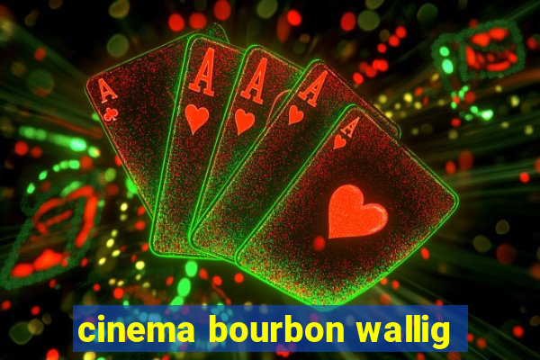 cinema bourbon wallig