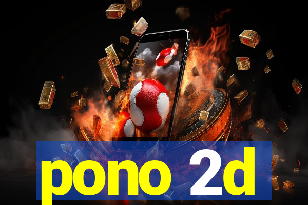 pono 2d