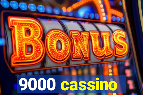 9000 cassino