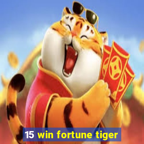 15 win fortune tiger