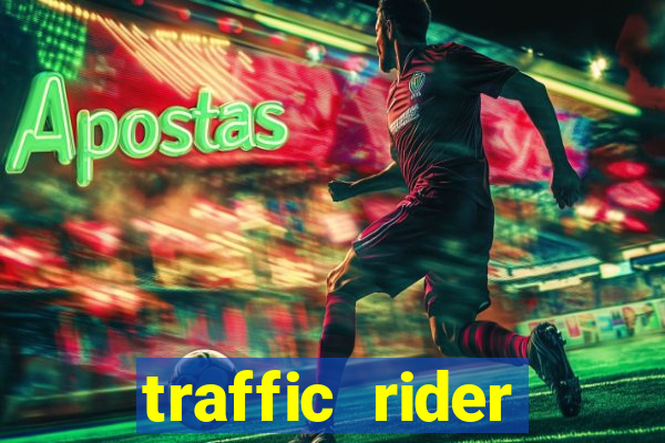 traffic rider dinheiro infinito