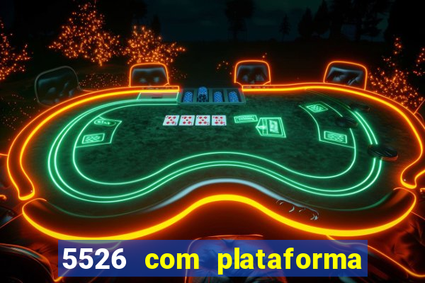 5526 com plataforma de jogos