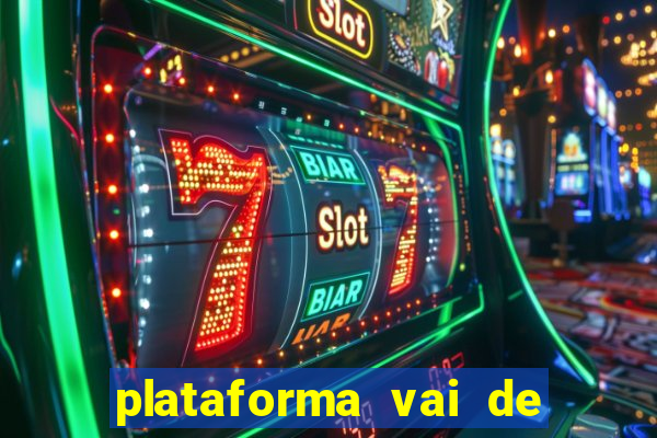 plataforma vai de bet gusttavo lima