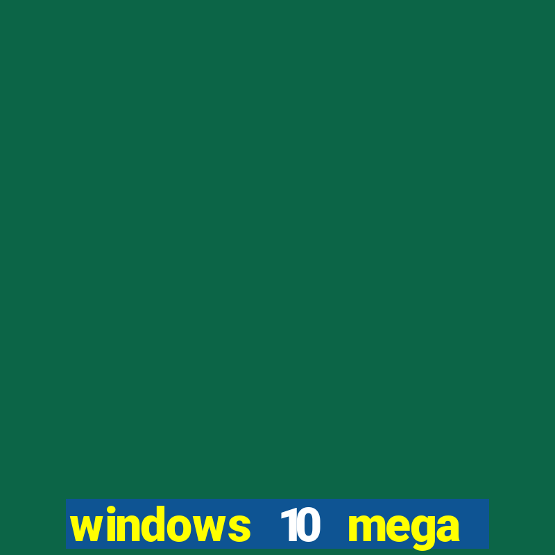 windows 10 mega lite download