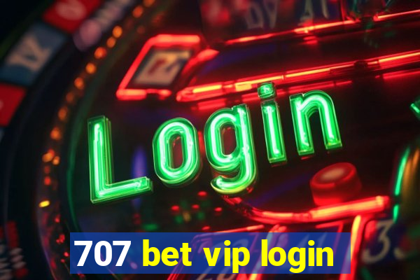 707 bet vip login