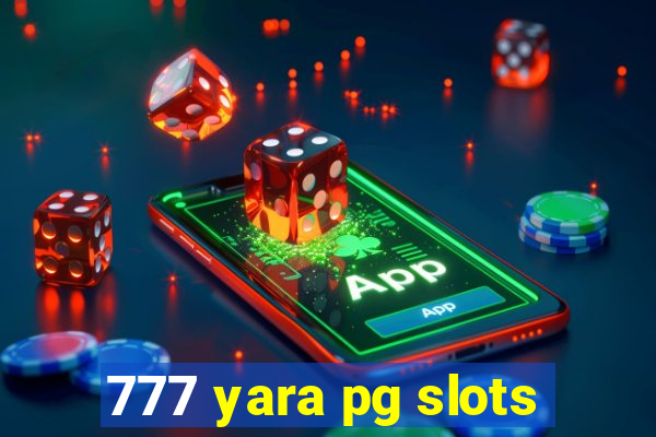 777 yara pg slots