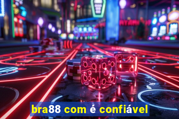 bra88 com é confiável