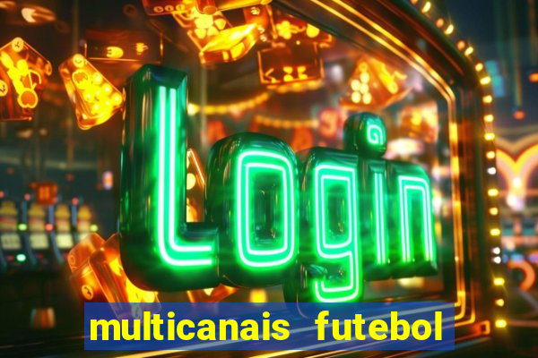 multicanais futebol ao vivo grátis