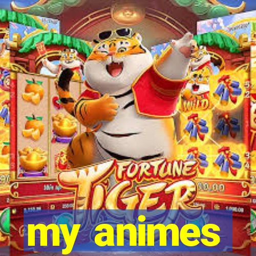 my animes