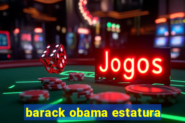 barack obama estatura