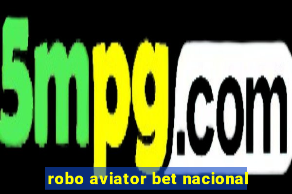 robo aviator bet nacional