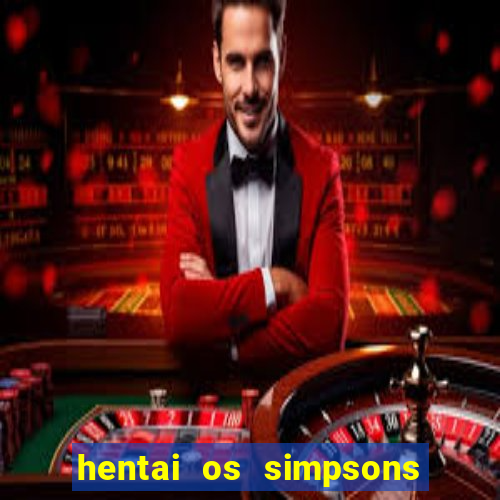 hentai os simpsons futebol e cerveja