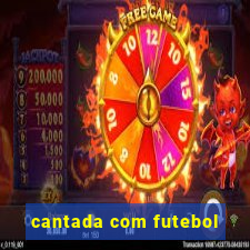 cantada com futebol