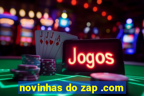 novinhas do zap .com