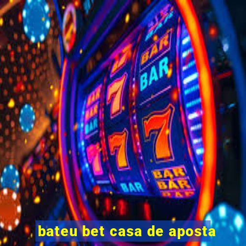 bateu bet casa de aposta