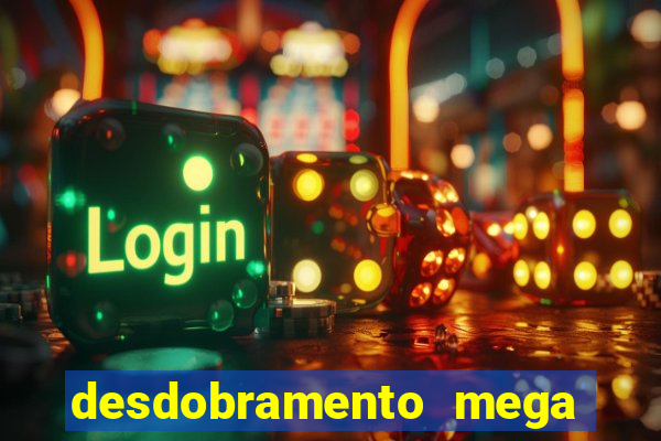 desdobramento mega sena 18 dezenas