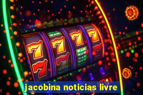 jacobina noticias livre