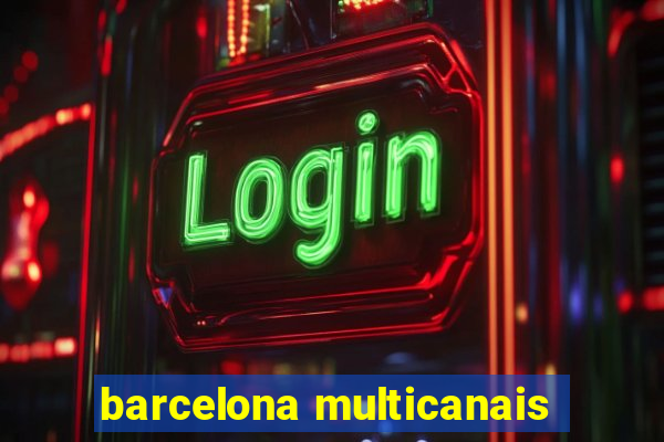 barcelona multicanais