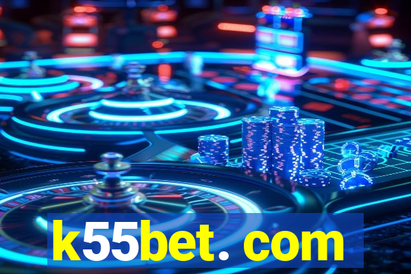 k55bet. com