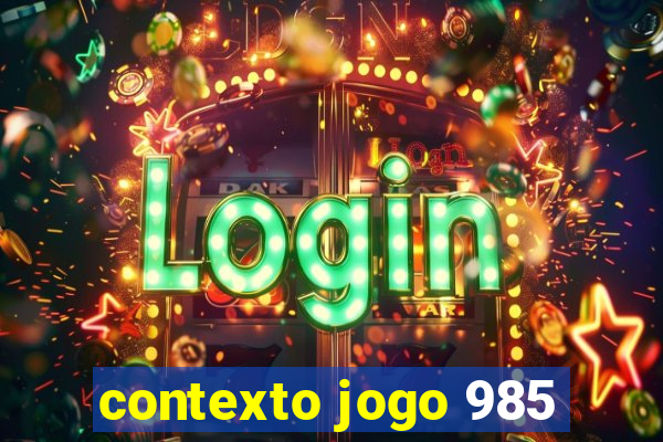 contexto jogo 985