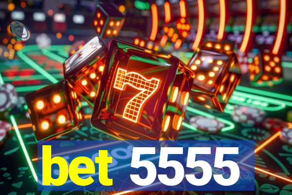 bet 5555