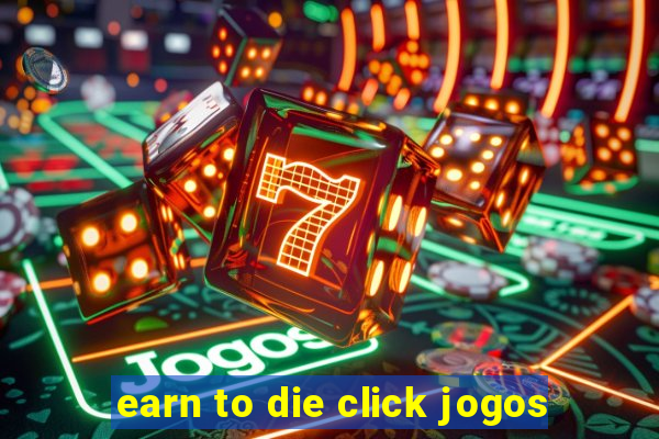 earn to die click jogos