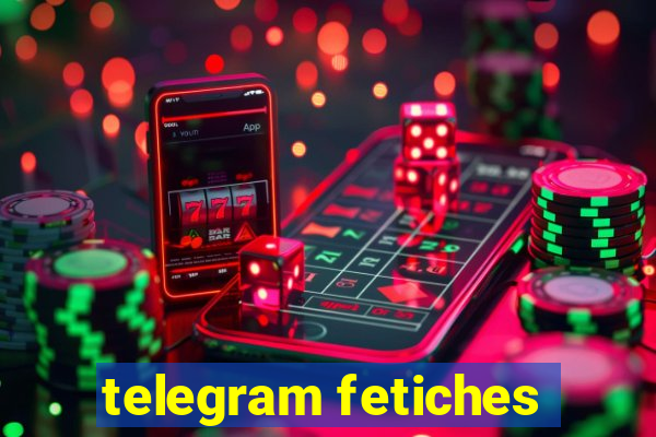 telegram fetiches