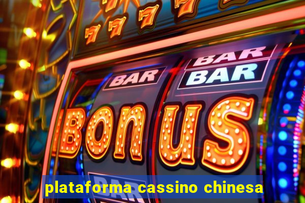 plataforma cassino chinesa