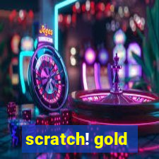 scratch! gold