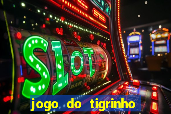 jogo do tigrinho teste gratis