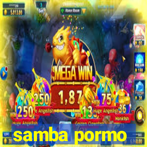 samba pormo