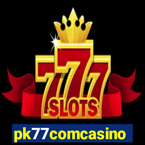 pk77comcasino