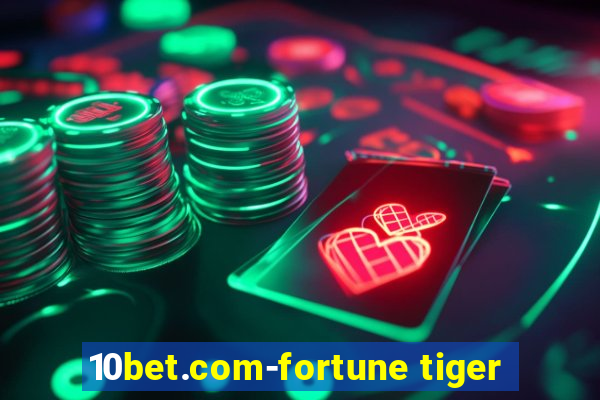 10bet.com-fortune tiger