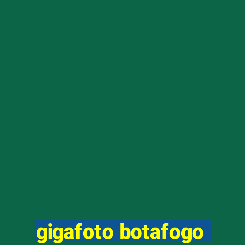 gigafoto botafogo