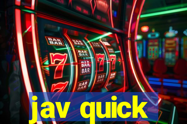 jav quick