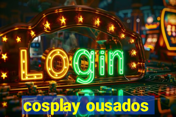 cosplay ousados