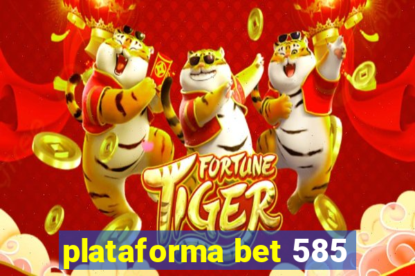 plataforma bet 585