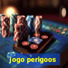 jogo perigoos