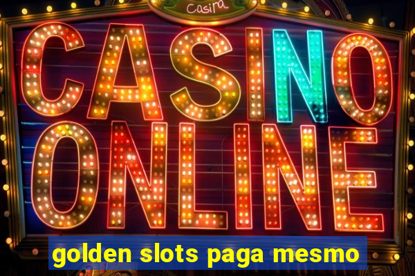 golden slots paga mesmo