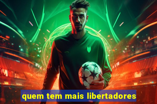 quem tem mais libertadores