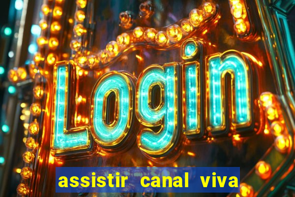 assistir canal viva online grátis