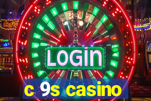 c 9s casino