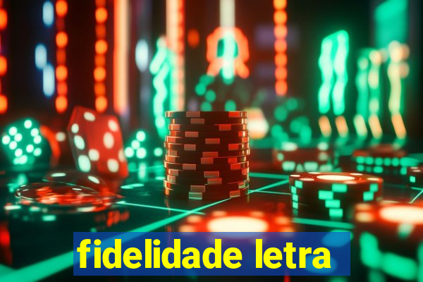 fidelidade letra